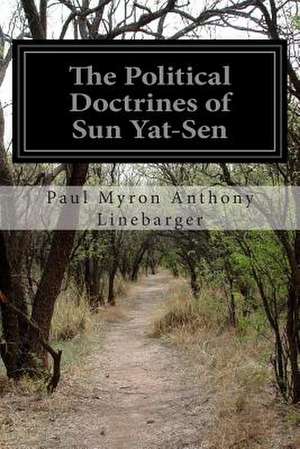 The Political Doctrines of Sun Yat-Sen de Paul Myron Anthony Linebarger