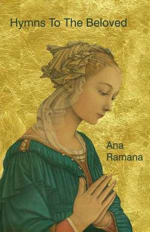 Hymns to the Beloved de Ana Ramana