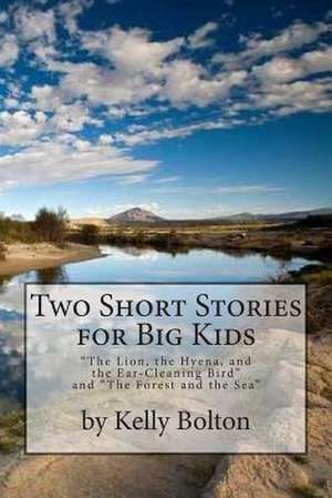 Two Short Stories for Big Kids de Kelly Bolton