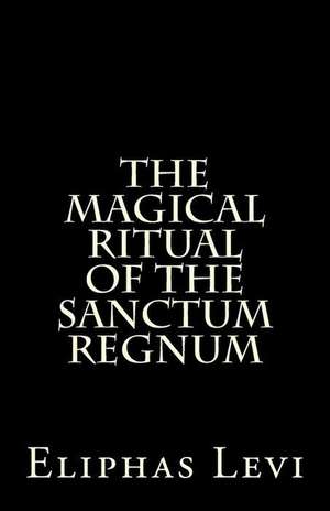 The Magical Ritual of the Sanctum Regnum de Eliphas Levi