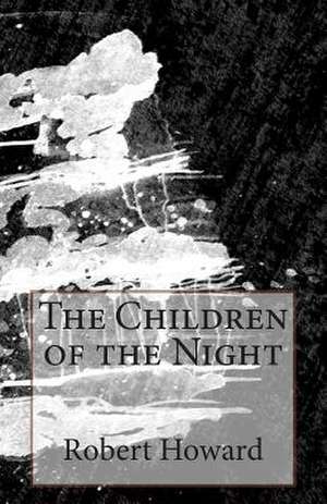 The Children of the Night de Robert Ervin Howard