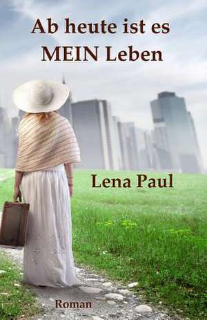 AB Heute Ist Es Mein Leben de Lena Paul