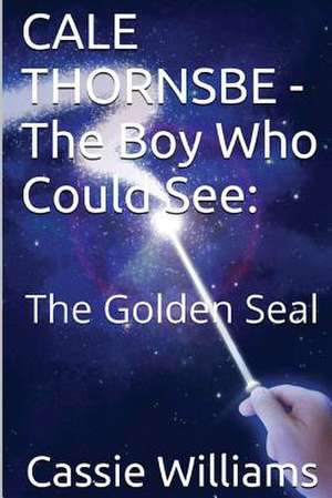 Cale Thornsbe - The Boy Who Could See de Cassie Williams