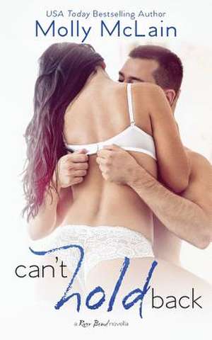 Can't Hold Back (River Bend, #1.5) de Molly McLain