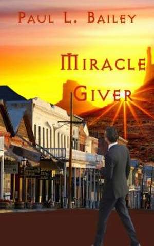 Miracle Giver de Paul L. Bailey