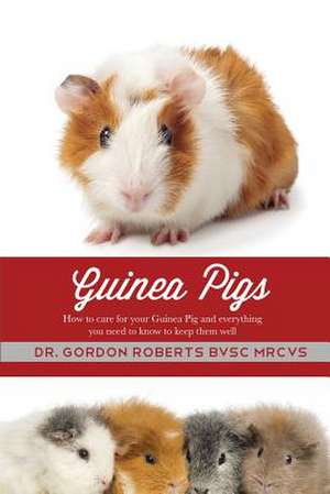 Guinea Pigs de Dr Gordon Roberts