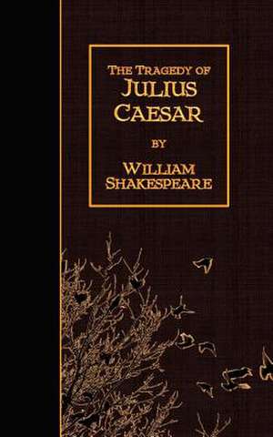 The Tragedy of Julius Caesar de William Shakespeare