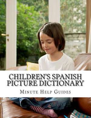 Children's Spanish Picture Dictionary de Minute Help Guides