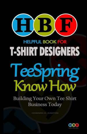 Teespring Know How de Howard D. Easton