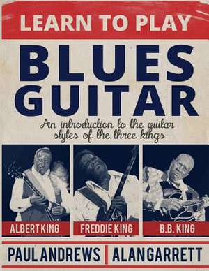 Learn to Play Blues Guitar de Alan Garrett