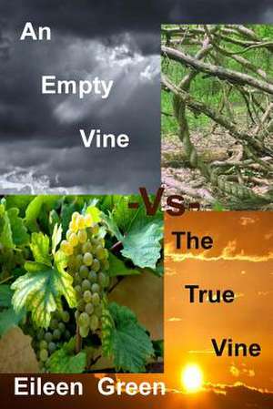 An Empty Vine -VS- the True Vine de Eileen Green