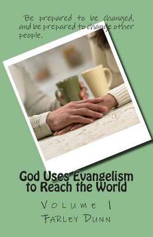 God Uses Evangelism to Reach the World Vol 1 de Farley Dunn