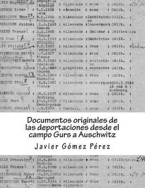 Documentos Originales de Las Deportaciones Desde El Campo Gurs a Auschwitz de Javier Gomez Perez