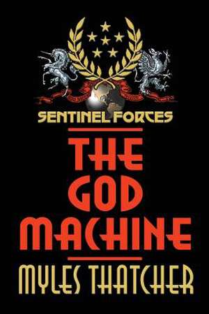 Sentinel Forces-The God Machine de Myles Thatcher