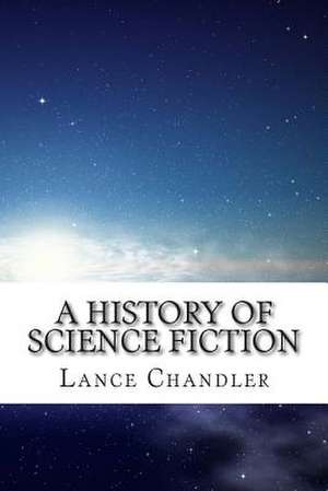 A History of Science Fiction de Lance Chandler