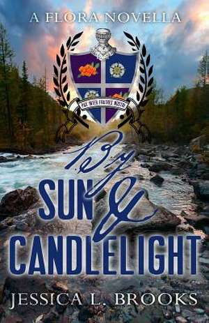 By Sun and Candlelight de Jessica L. Brooks