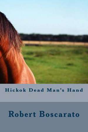 Hickok Dead Man's Hand de MR Robert K. Boscarato