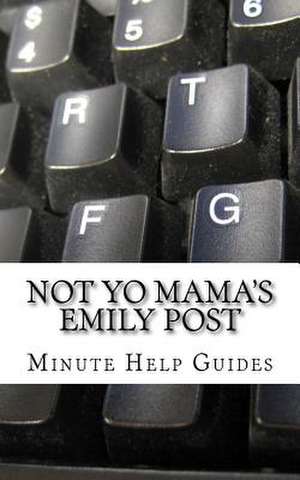 Not Yo Mama's Emily Post de Minute Help Guides