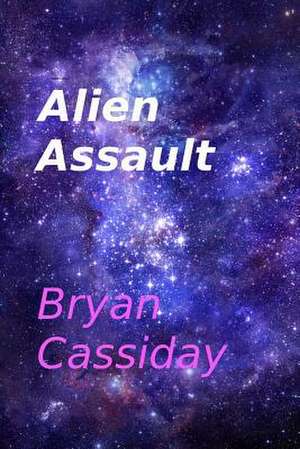 Alien Assault de Bryan Cassiday