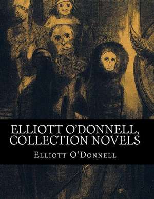 Elliott O'Donnell, Collection Novels de Elliott O'Donnell