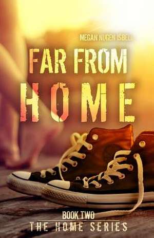 Far from Home (the Home Series de Nugen Isbell, Megan