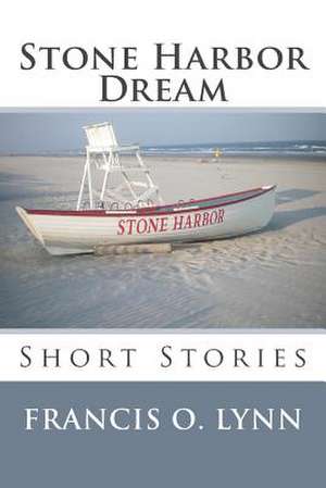 Stone Harbor Dream de Francis O. Lynn