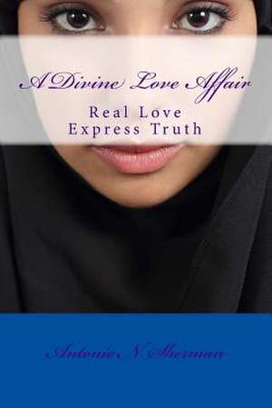 A Divine Love Affair de MR Antonio N. Sherman