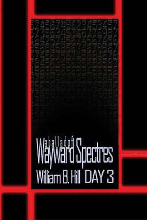 A Ballad of Wayward Spectres de William B. Hill