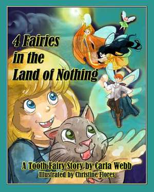 4 Fairies in the Land of Nothing de Carla H. Webb