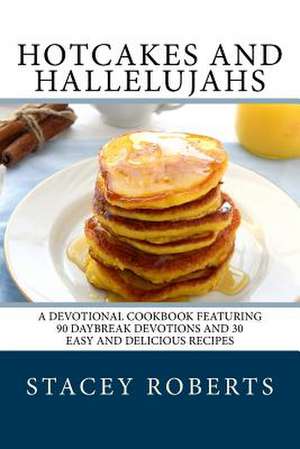 Hotcakes and Hallelujahs de Stacey Roberts