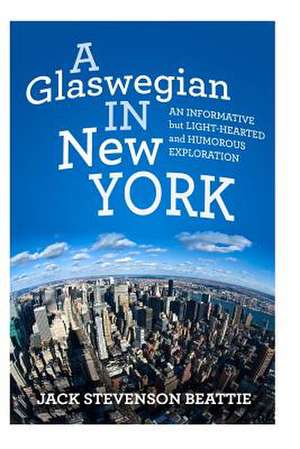 "A Glaswegian in New York." de Jack Stevenson Beattie