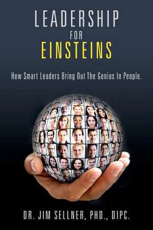 Leadership for Einsteins de Phd Dipc Dr. Jim Sellner