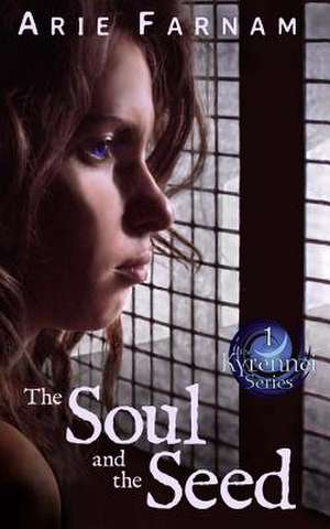 The Soul and the Seed de Arie Farnam