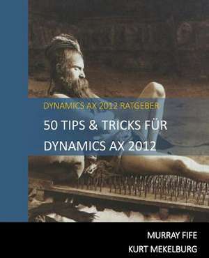 50 Tips & Tricks Fur Dynamics Ax 2012 de Murray Fife