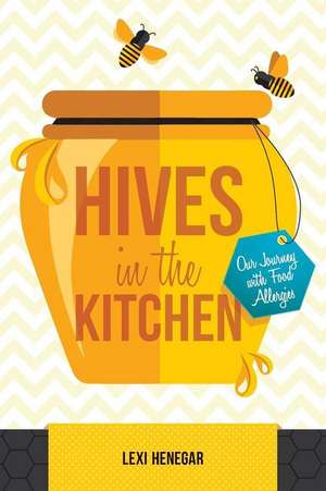 Hives in the Kitchen de Lexi Henegar