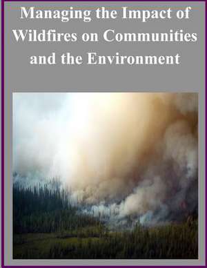 Managing the Impact of Wildfires on Communities and the Environment de United States Department of Defense