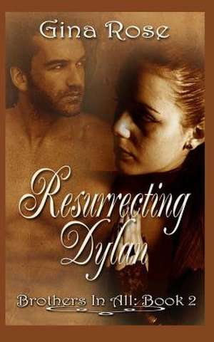 Resurrecting Dylan de Gina Rose