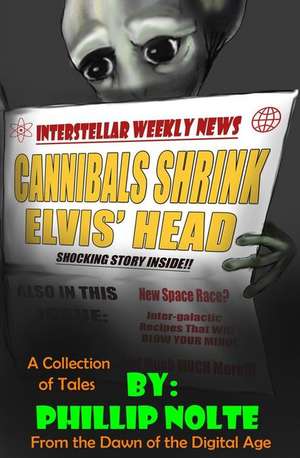 Cannibals Shrink Elvis' Head de Phillip Nolte