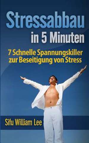 Stressabbau in 5 Minuten de Sifu William Lee