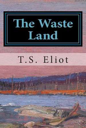 The Waste Land de T. S. Eliot