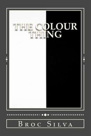 The Colour Thing de Silva, Broc