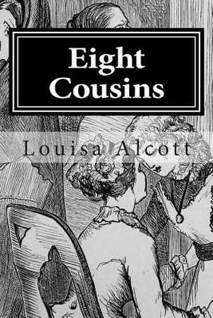 Eight Cousins de Louisa May Alcott