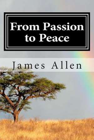 From Passion to Peace de James Allen