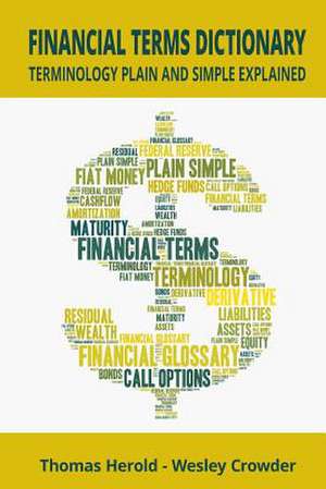 Financial Terms Dictionary - Terminology Plain and Simple Explained de MR Thomas Herold