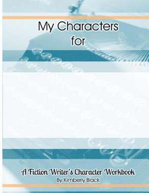 A Fiction Writer's Character Workbook de Kimberly Black