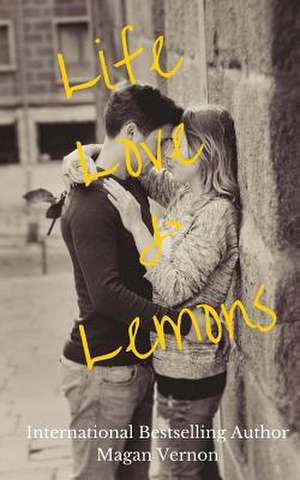 Life, Love, & Lemons de Magan Vernon