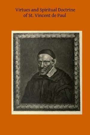 Virtues and Spiritual Doctrine of St. Vincent de Paul de Abbe Maynard