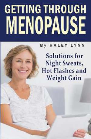 Getting Through Menopause de Haley Lynn