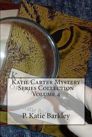 Katie Carter Mystery Series Collection Volume 4 de P. Katie Barkley