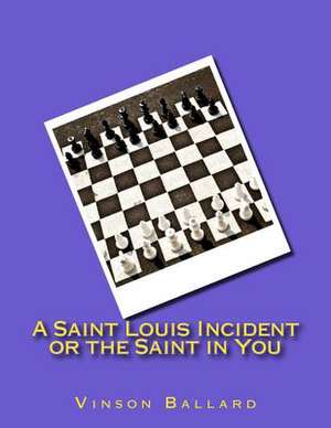 A Saint Louis Incident or the Saint in You de Vinson Ballard